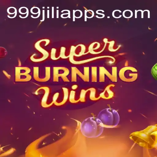 Exploring SuperBurningWins: A Journey with 999JILI